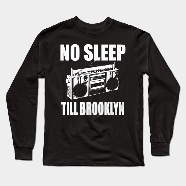 No Sleep Till Brooklyn Long Sleeve T-Shirt by Pagggy